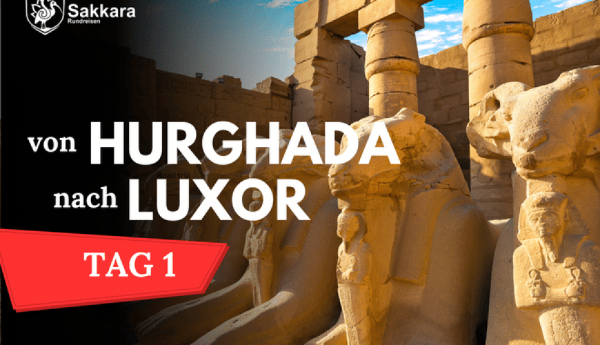 Private 1 Tage ausflug Hurghada nach Luxor – klimatisierten Fahrzeug